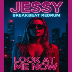 Jessy - Look At Me Now (JJMillon Breakbeat Redrum )