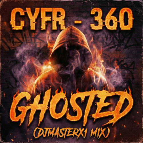 CYFR - 360 - GHOSTED (DJMASTERX1 MIX)