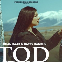 Tod Gayi ( Full Song) Khan Saab & Garry Sandhu - Starlinks Punjabi