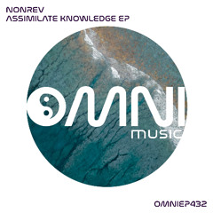 OUT NOW: NONREV - ASSIMILATE KNOWLEDGE EP (OmniEP432)