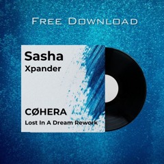 Sasha - Xpander (CØHERA Lost In A Dream Rework)