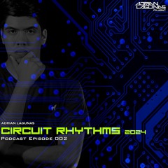 Adrian Lagunas - Circuit Rhythms 2024 (Podcast Episode 002)