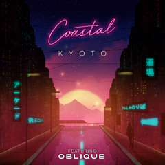 Coastal feat. Oblique - Kyoto