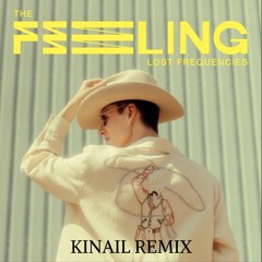 Lost Frequencies - The Feeling (Kinail Remix)