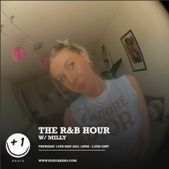 THE R&B HOUR W/MILLY - MAY ’21 - PLUS 1 RADIO