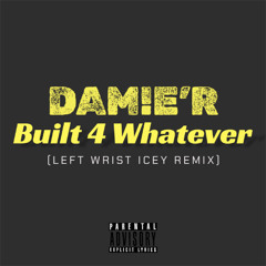 Built 4 Whatever (REMIX)