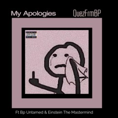 QuezFrmbp - MY Apologies Ft Bp UnTamed x Einstein The Mastermind