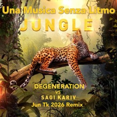 Sagi Kariv vs Degeneration - Una Musica Senza Litmo Jungle (Jun Tk 2026 Mash Up Remix)