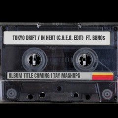 Tokyo Drift X In Heat (C.H.A.Y Edit) Ft. bbno$ (TAY MASHUP)