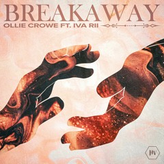Ollie Crowe ft. Iva Rii - Breakaway