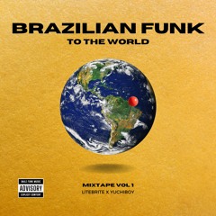 Brazilian Funk to the World (LiTEBRiTE x YuchiBoy)