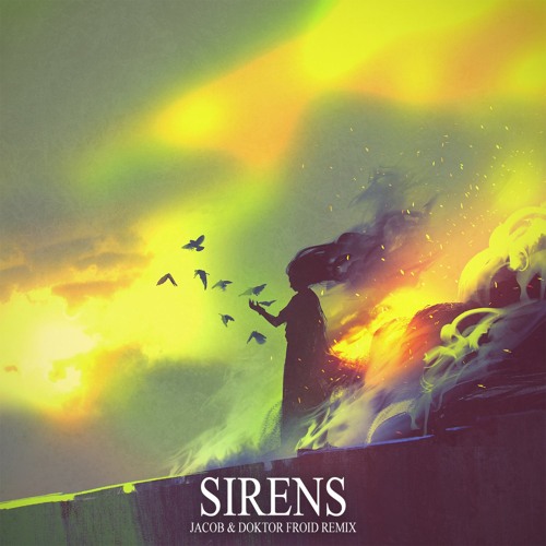 Sirens - jacob & doktor froid Remix * FREE DOWNLOAD NOW