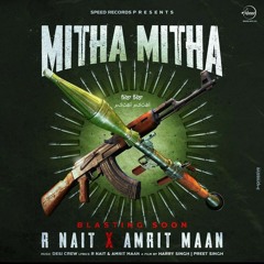 Mitha Mitha - Amrit Maan | R Nait | New Punjabi Songs 2021