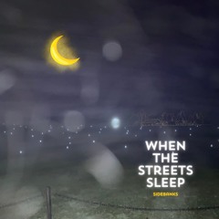 When The Streets Sleep