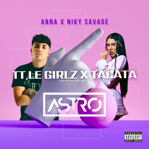ANNA, Niky Savage - TT LE GIRLZ x TACATA (ASTRO Mash-Boot)