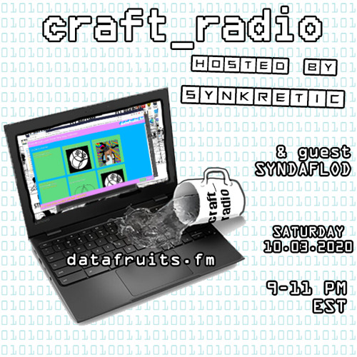 craft_radio w/ host Synkretic & guest Syndaflod - 10032020