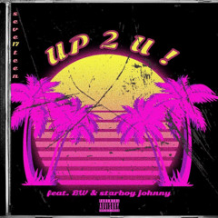 UP 2 U ! (feat. BW & starboy johnny)[prod. Swaggggy b]