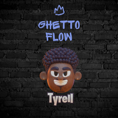 TYRELL- Ghetto Flow 💣💥