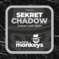 Sekret Chadow - Deeper Look Again (Original Mix)