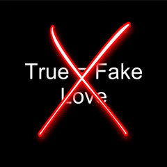 Cross out fake n true love