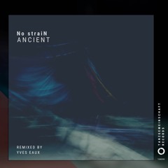 TGMS080 - No straiN - Ancient (incl. Yves Eaux Remix)