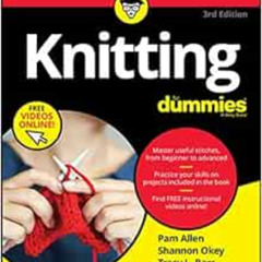 Access KINDLE 📂 Knitting For Dummies by Pam Allen,Shannon Okey,Tracy L. Barr,Marly B