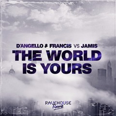 D'Angello & Francis With Jamis - The World Is Yours (Extended Mix)