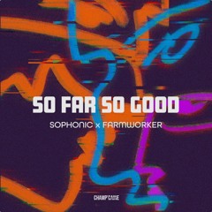 Sophonic, Farmworker - SO FAR SO GOOD (EP)