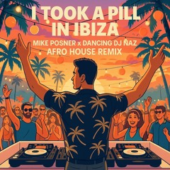 I Took a Pill in Ibiza - Mike Posner (Extended Version) Dancing DJ Naz Afro House Remix