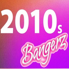 Throwback Mix: 2010s Bangerz