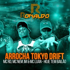 Arrocha Tokyo Drift - Mc Rd, Mc Nem JM & Mc Luan - Hoje Tem Bailão (Dj Ronaldo)