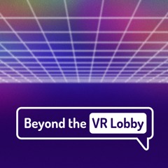 Beyond The VR Lobby