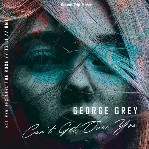 George Grey - Can't Get Over You (Original Mix)