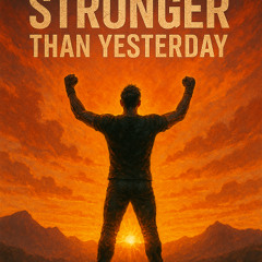 Stronger Than Yesterday