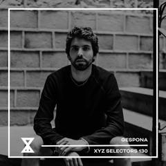 XYZ Selectors 130 - Gespona (Live from Stereobar Montreal)