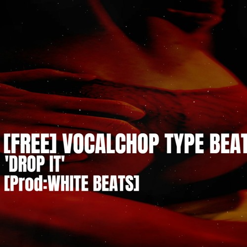 [FREE] VOCALCHOP Type Beat | ''DROP IT'' | [Prod.WHITE BEATS]