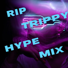 Rip Trippy Hype Mix