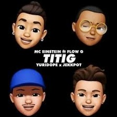 Titig - MC Einstein Ft. FlowG, Yuridope, Jekkpot