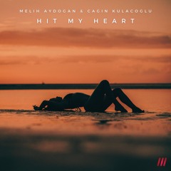 Melih Aydogan, Cagin Kulacoglu - Hit My Heart