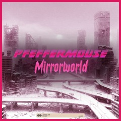 Pfeffermouse - Mirrorworld