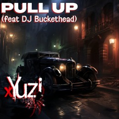 Pull Up (Ft. DJ Buckethead)