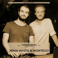 Taktika Zvuka Radio Show #131 - Jenia White & Montego