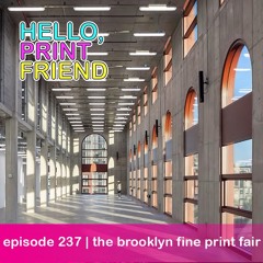 episode 237 : the brooklyn fine print fair