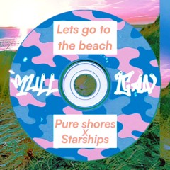 pure shores (all saints) starships Nicki Minaj - let's go to the Beach Mulligan bootleg