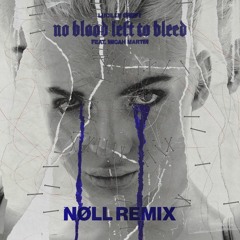 Lucille Croft - No Blood Left To Bleed(nøll Remix)(feat. Micah Martin)