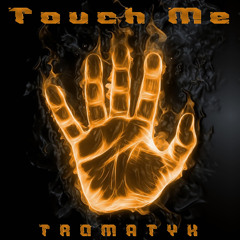 Tromatyk - Touch Me (FREE DL)