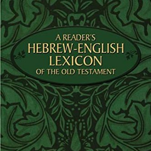 [Access] EPUB KINDLE PDF EBOOK A Reader's Hebrew-English Lexicon of the Old Testament