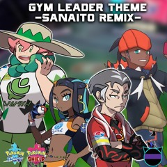 Gym Leader Theme (Sanaito Remix) - Pokemon Sword And Shield
