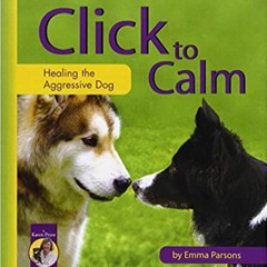 READ⚡️PDF❤️eBook Click to Calm: Healing the Aggressive Dog (Karen Pryor Clicker Book) Full Books