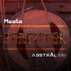 Meste - Percutek (Abstral Remix) [FREE DOWNLOAD]